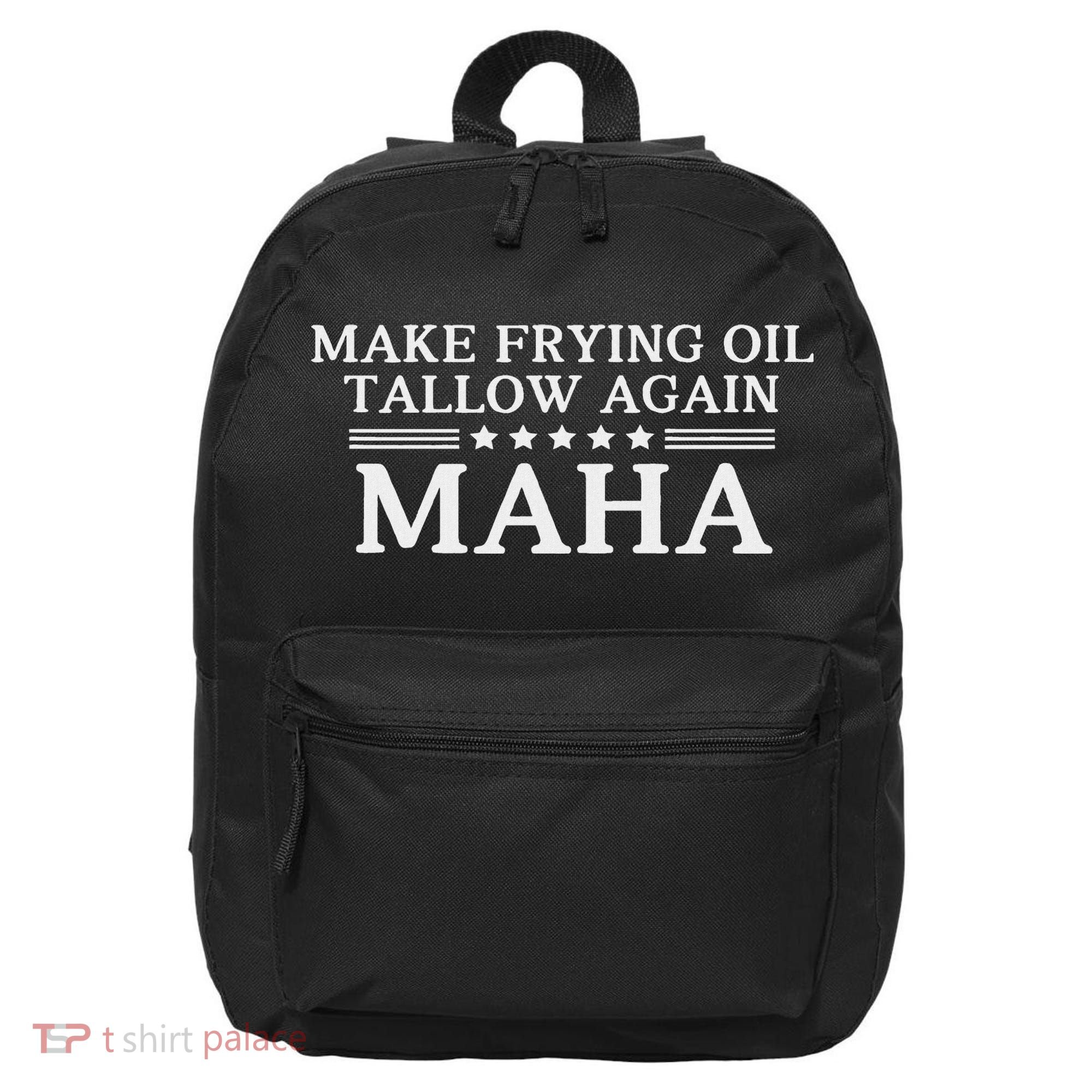 Maha Make Frying Oil Tallow Again Quit Seed Oils Rfk Trump 16 in Basic Backpack
