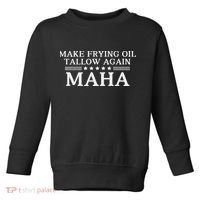 Maha Make Frying Oil Tallow Again Quit Seed Oils Rfk Trump Toddler Sweatshirt thumb 0