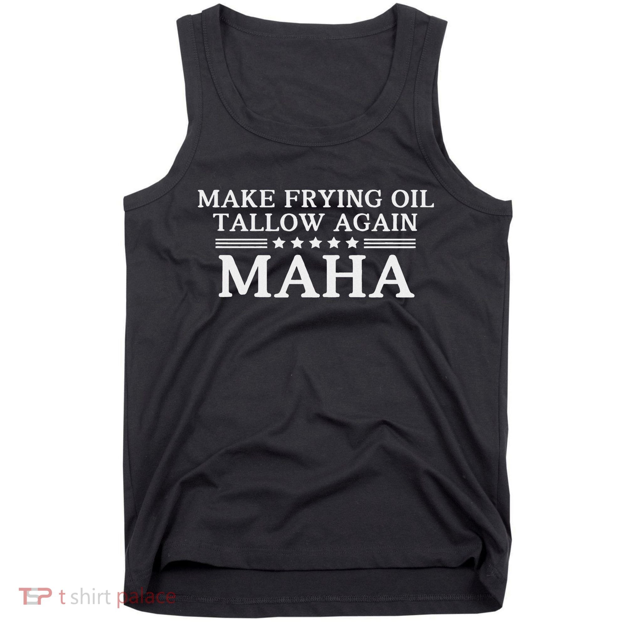 Maha Make Frying Oil Tallow Again Quit Seed Oils Rfk Trump Tank Top