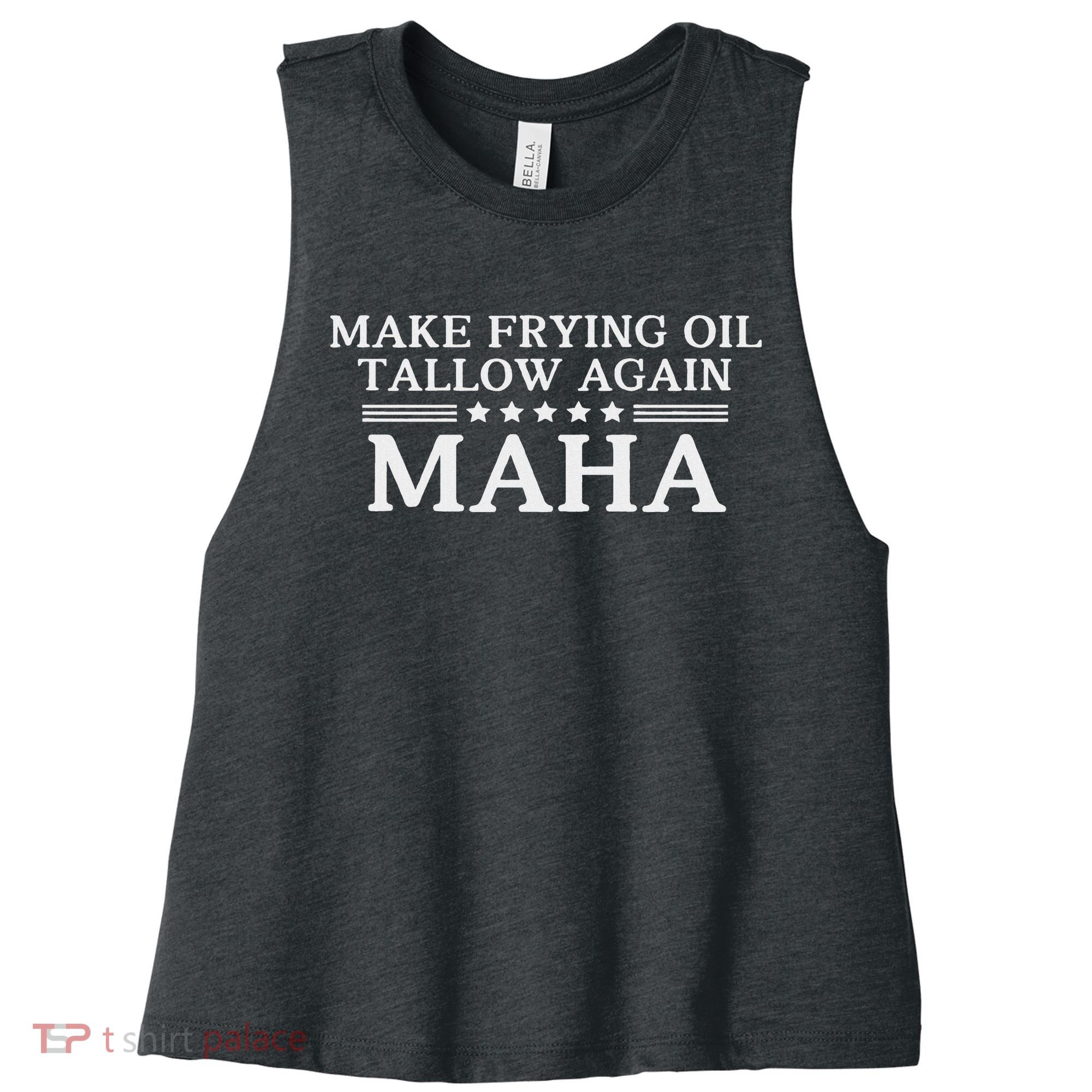 Maha Make Frying Oil Tallow Again Quit Seed Oils Rfk Trump Women's Racerback Cropped Tank