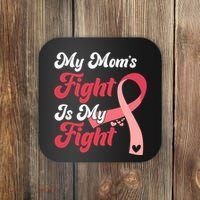 My Moms Fight Is My Fight Cancer Support Coaster thumb 0