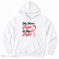 My Moms Fight Is My Fight Cancer Support Hoodie thumb 0