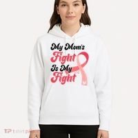 My Moms Fight Is My Fight Cancer Support Hoodie thumb 5