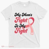 My Moms Fight Is My Fight Cancer Support T-Shirt thumb 0