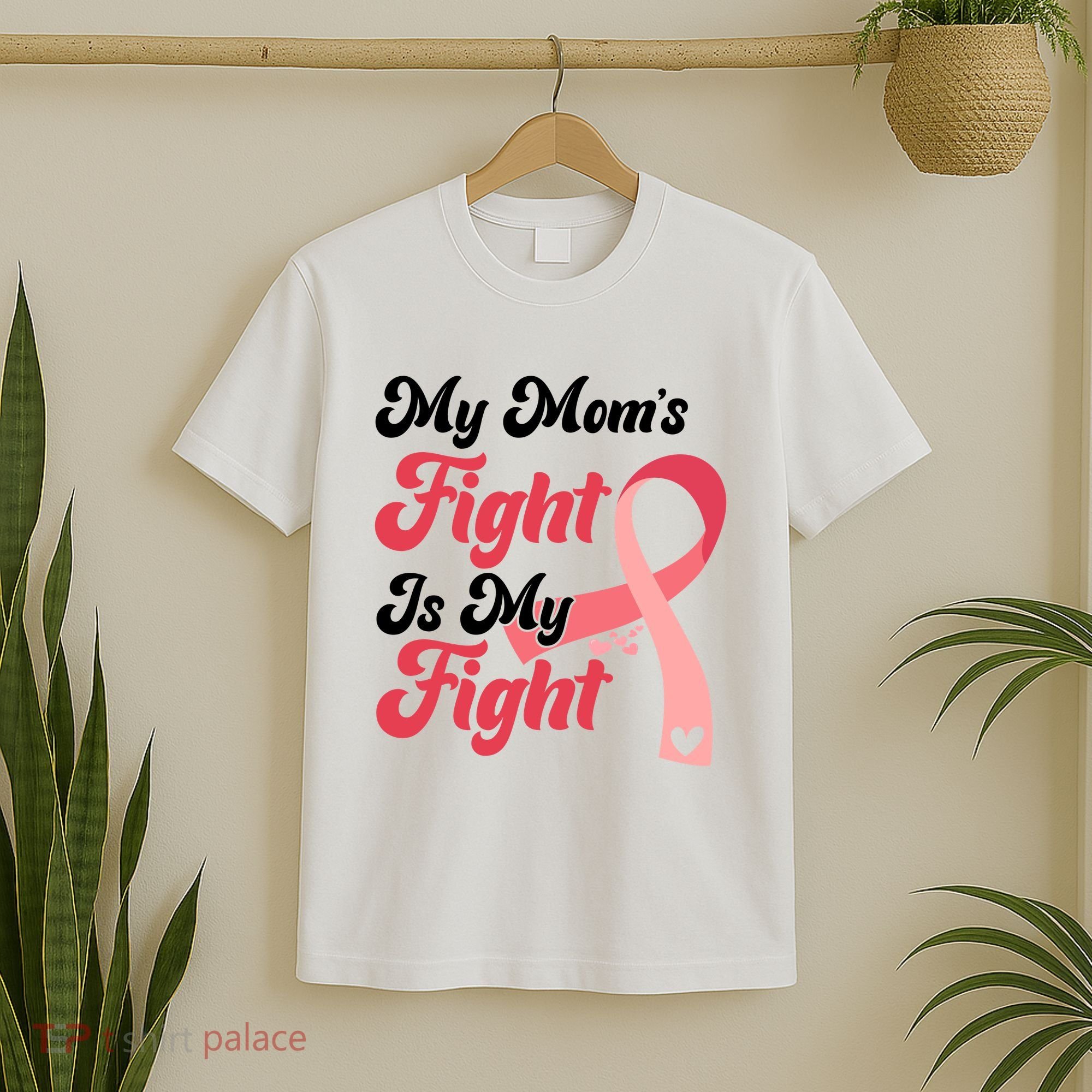 My Moms Fight Is My Fight Cancer Support T-Shirt