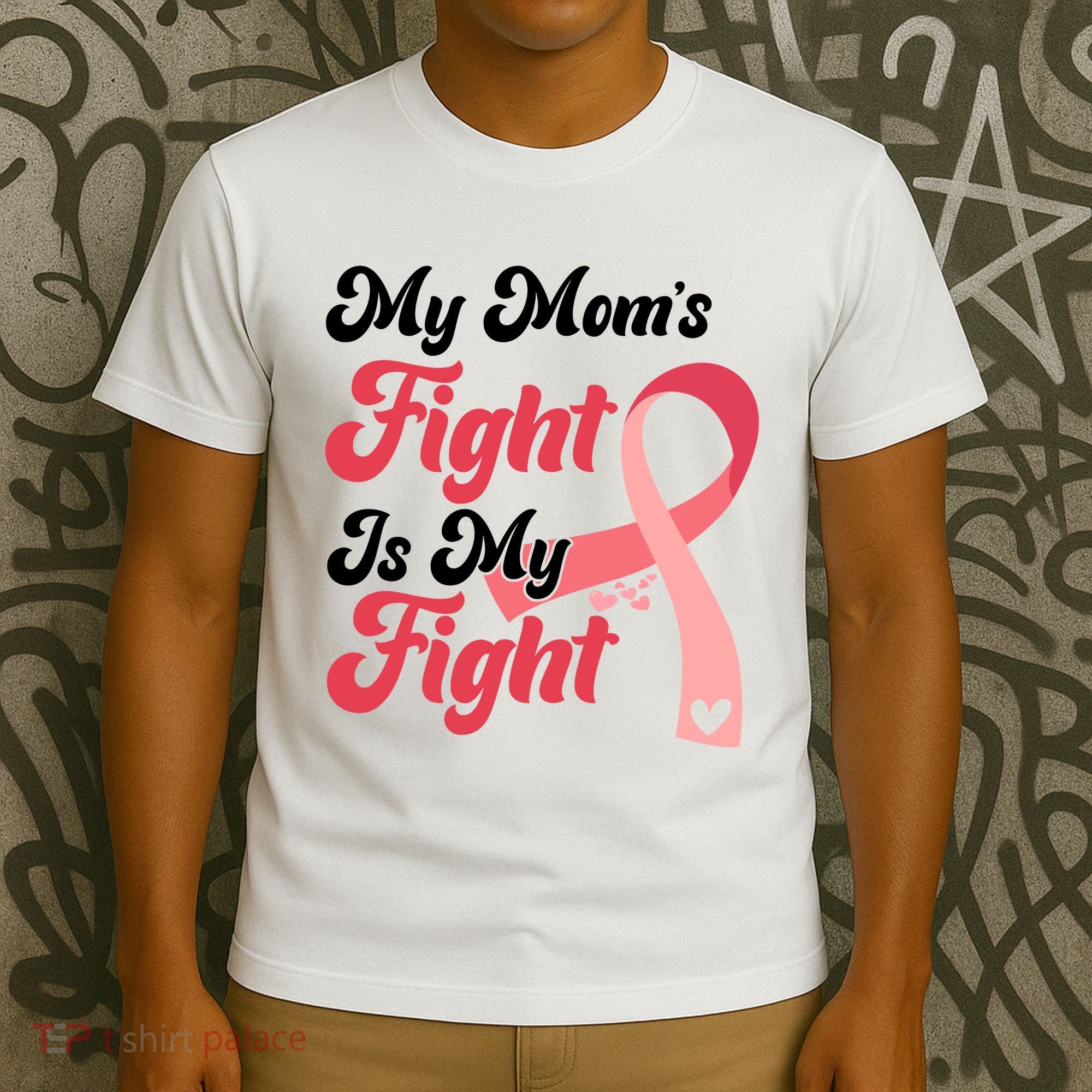My Moms Fight Is My Fight Cancer Support T-Shirt