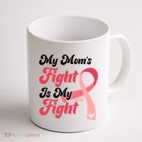 My Moms Fight Is My Fight Cancer Support Coffee Mug thumb 1