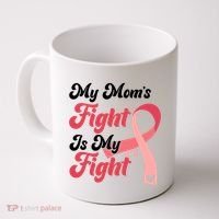 My Moms Fight Is My Fight Cancer Support Coffee Mug thumb 0