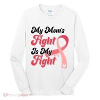 My Moms Fight Is My Fight Cancer Support Tall Long Sleeve Shirt thumb 0