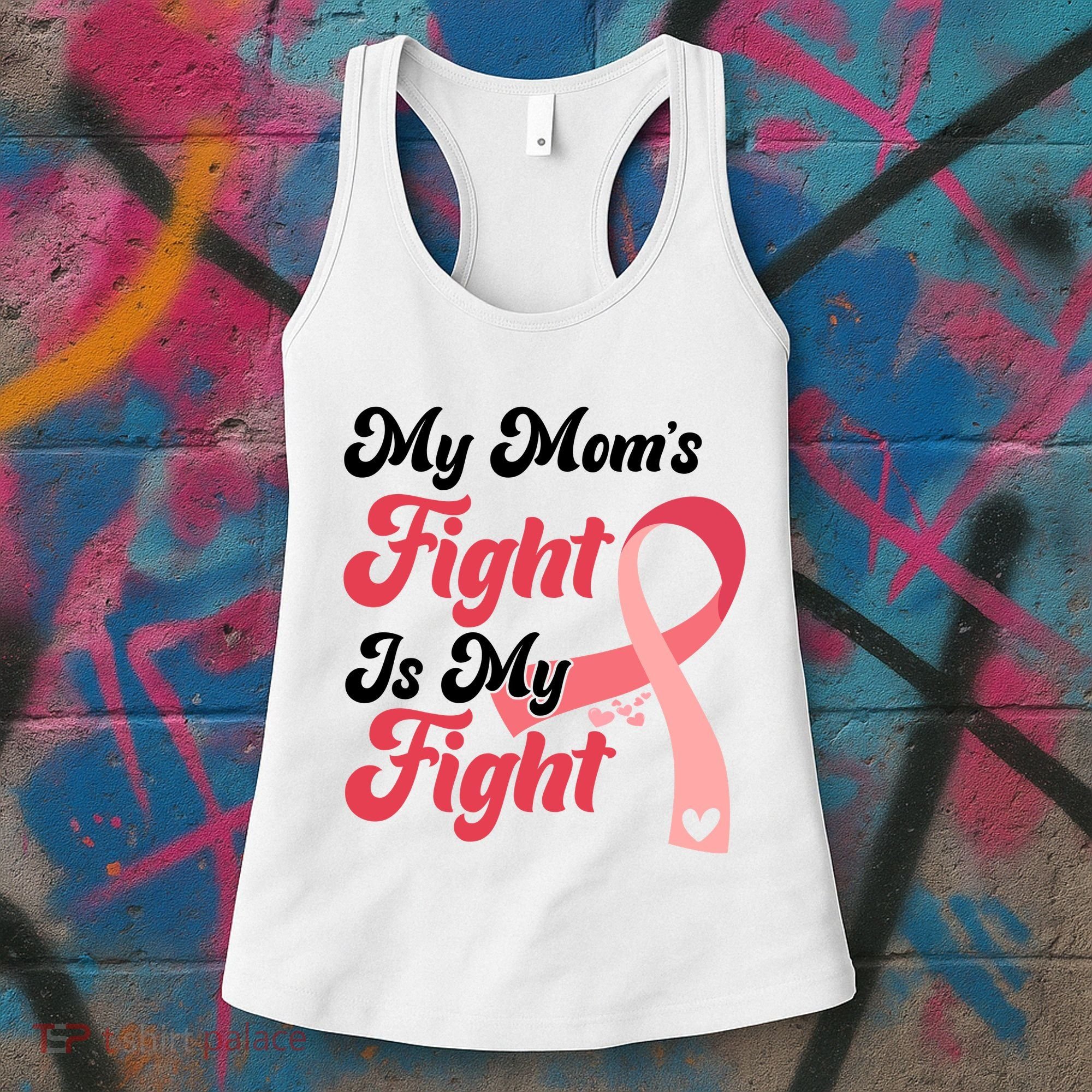 My Moms Fight Is My Fight Cancer Support Women's Tank Top