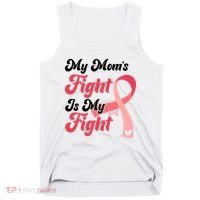 My Moms Fight Is My Fight Cancer Support Tank Top thumb 0