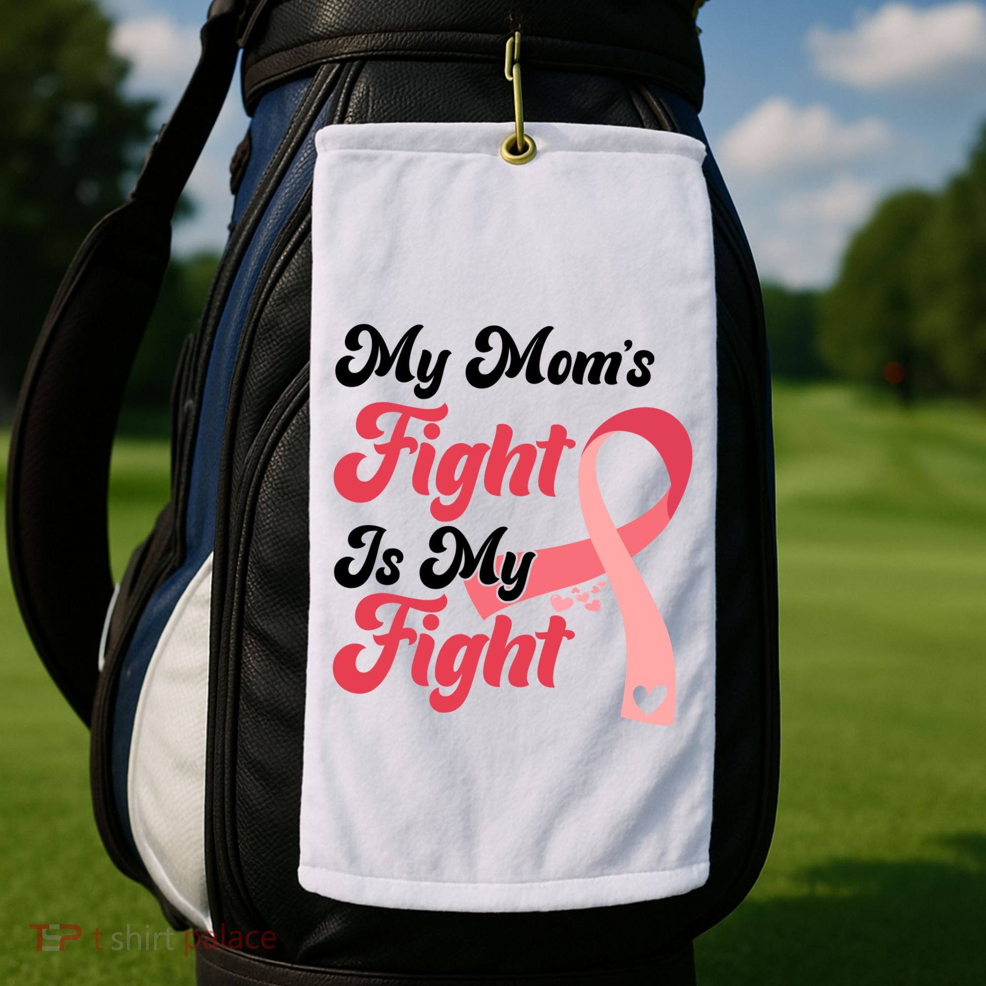 My Moms Fight Is My Fight Cancer Support Golf Towel