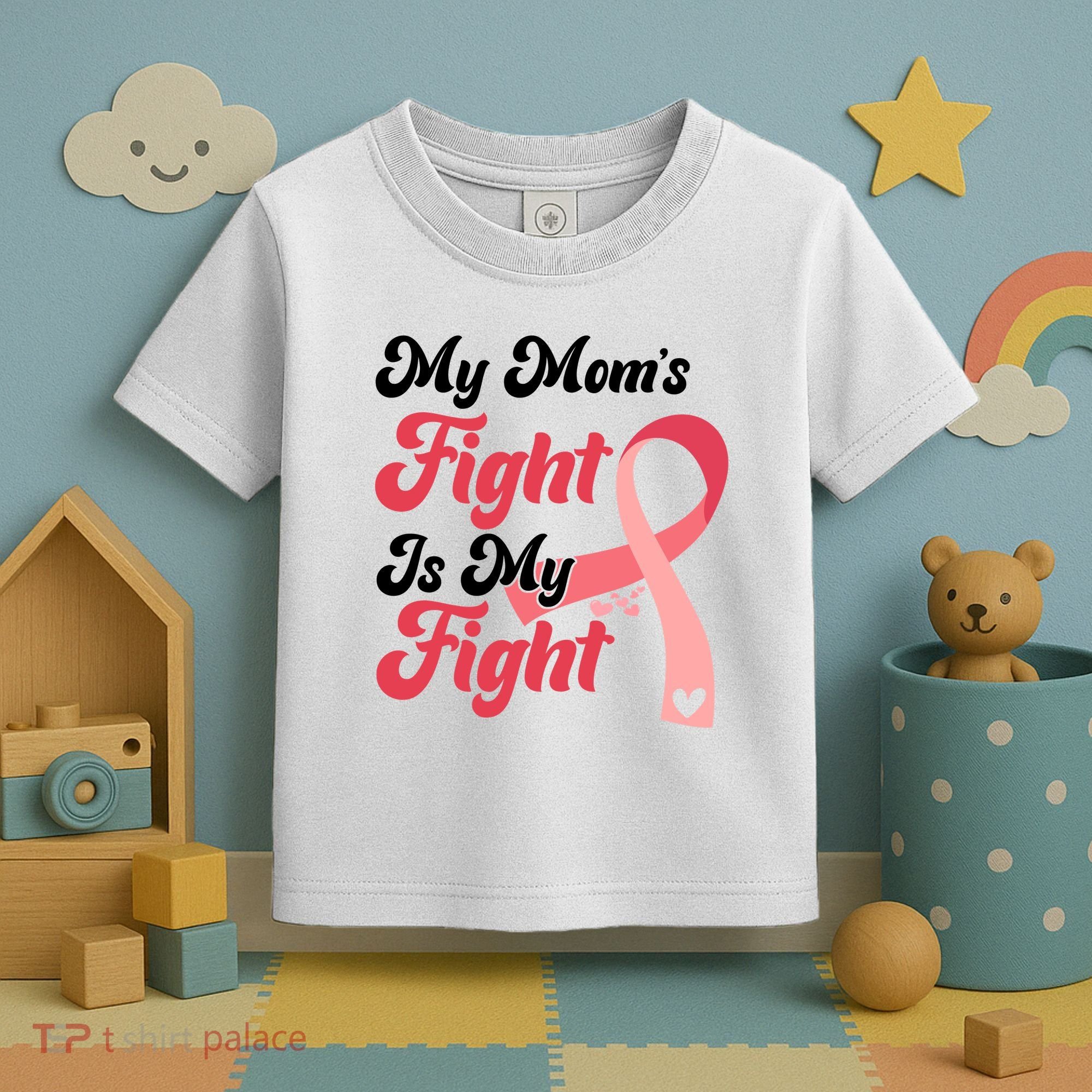 My Moms Fight Is My Fight Cancer Support Toddler T-Shirt