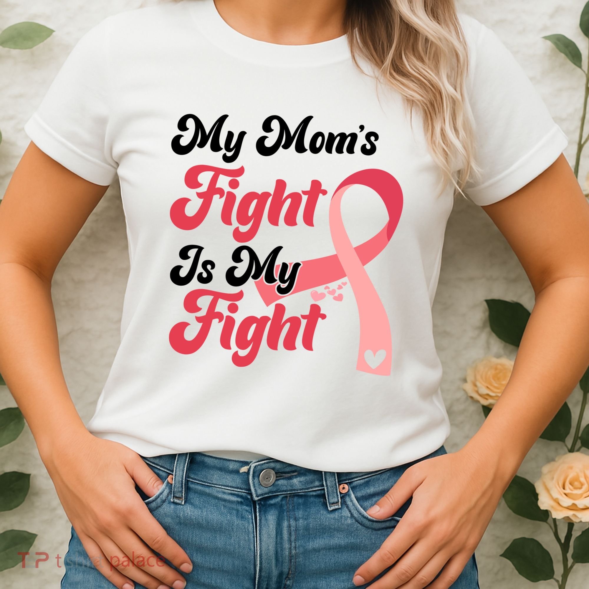 My Moms Fight Is My Fight Cancer Support Women's T-Shirt