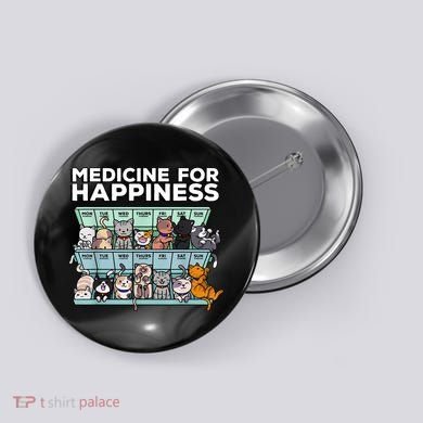 My Medicine For Happiness Called Cats Every Day Kitten Cat Button