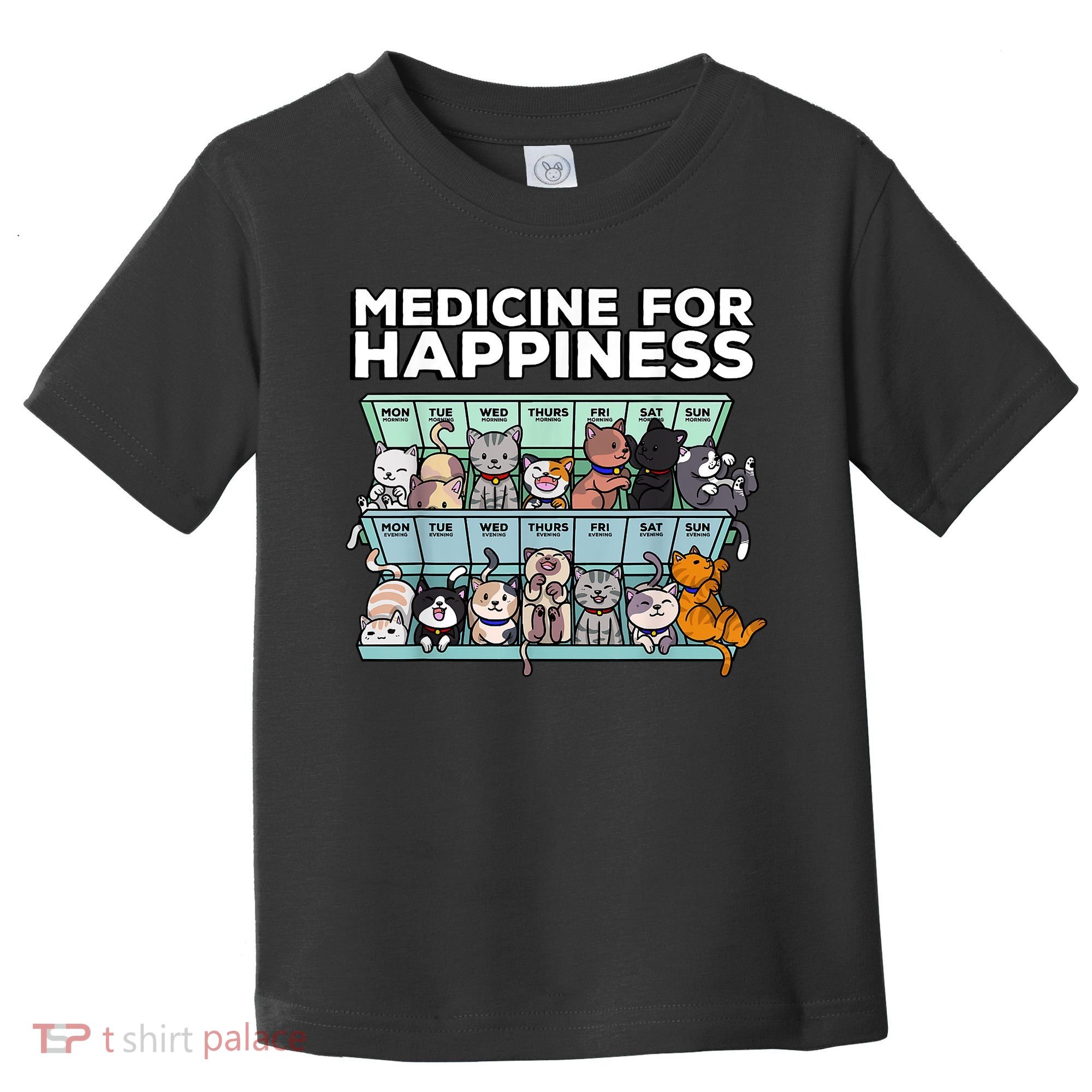 My Medicine For Happiness Called Cats Every Day Kitten Cat Toddler T-Shirt