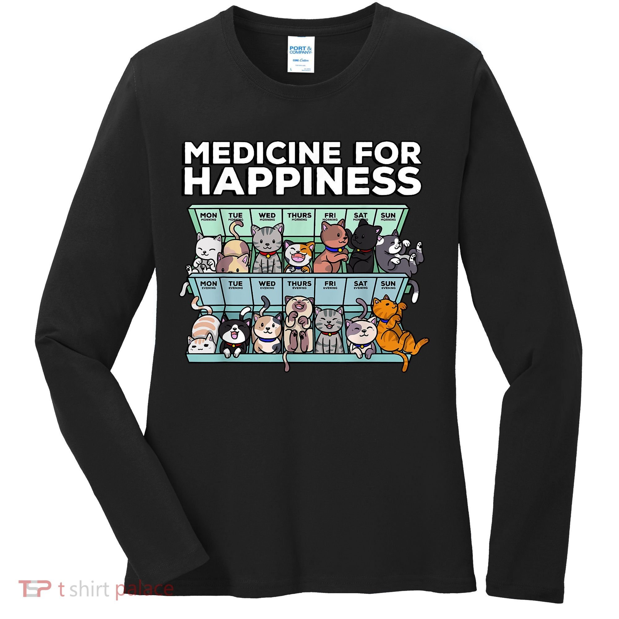 My Medicine For Happiness Called Cats Every Day Kitten Cat Women's Long Sleeve Shirt