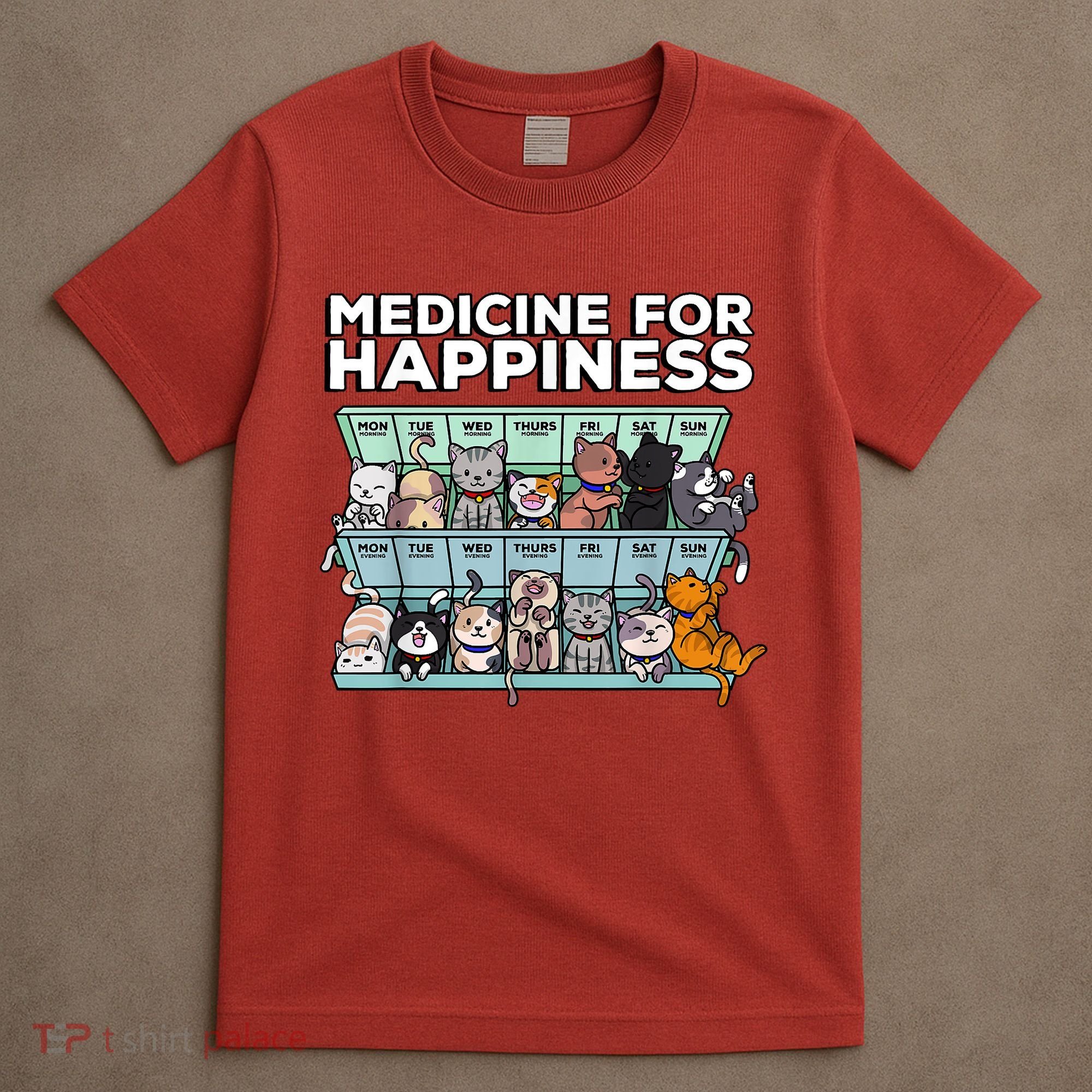 My Medicine For Happiness Called Cats Every Day Kitten Cat T-Shirt