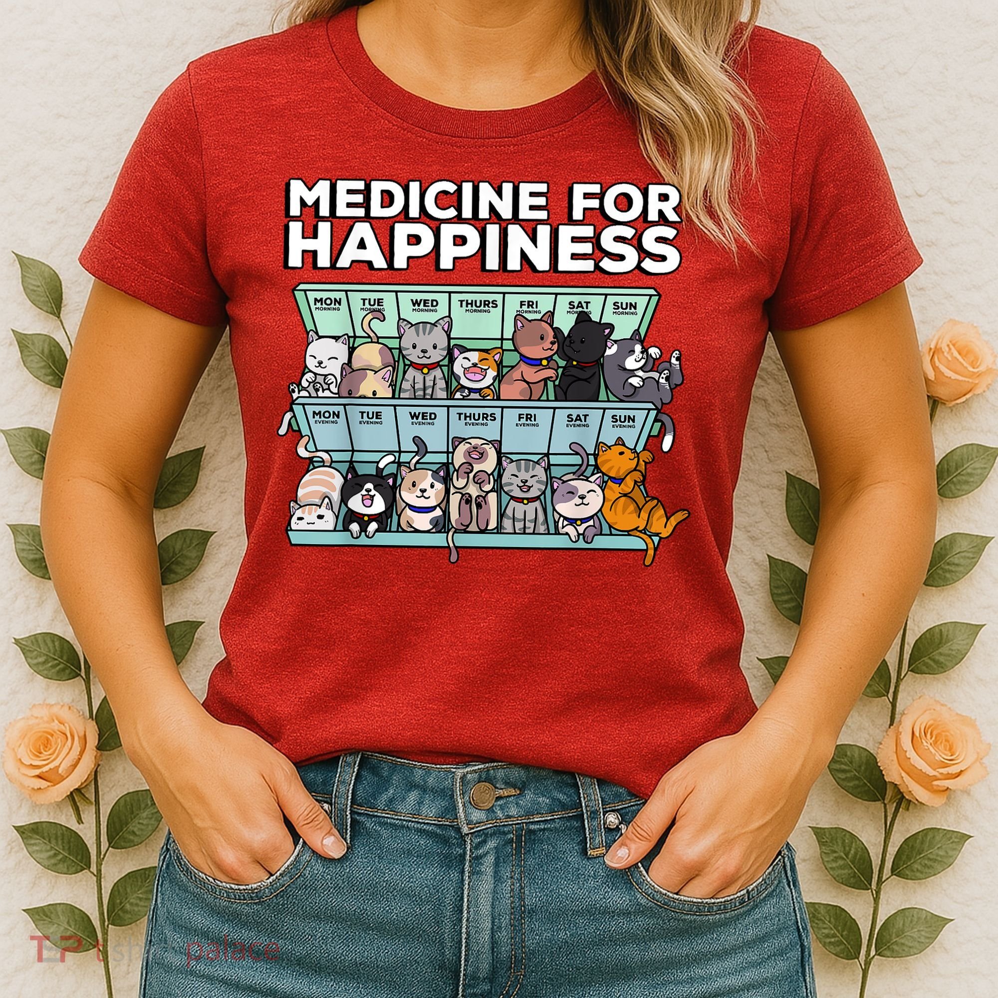 My Medicine For Happiness Called Cats Every Day Kitten Cat Women's T-Shirt