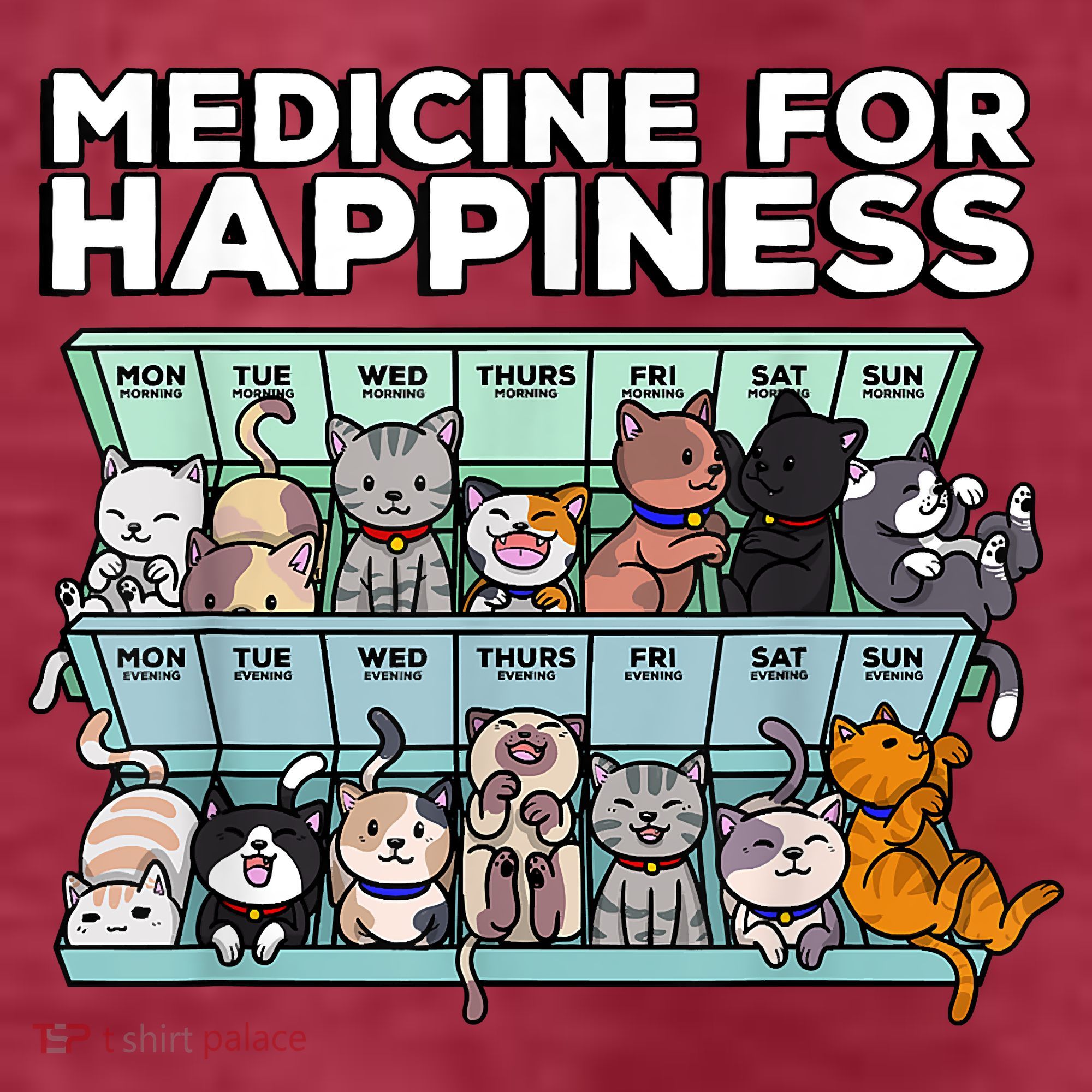 My Medicine For Happiness Called Cats Every Day Kitten Cat Women's T-Shirt