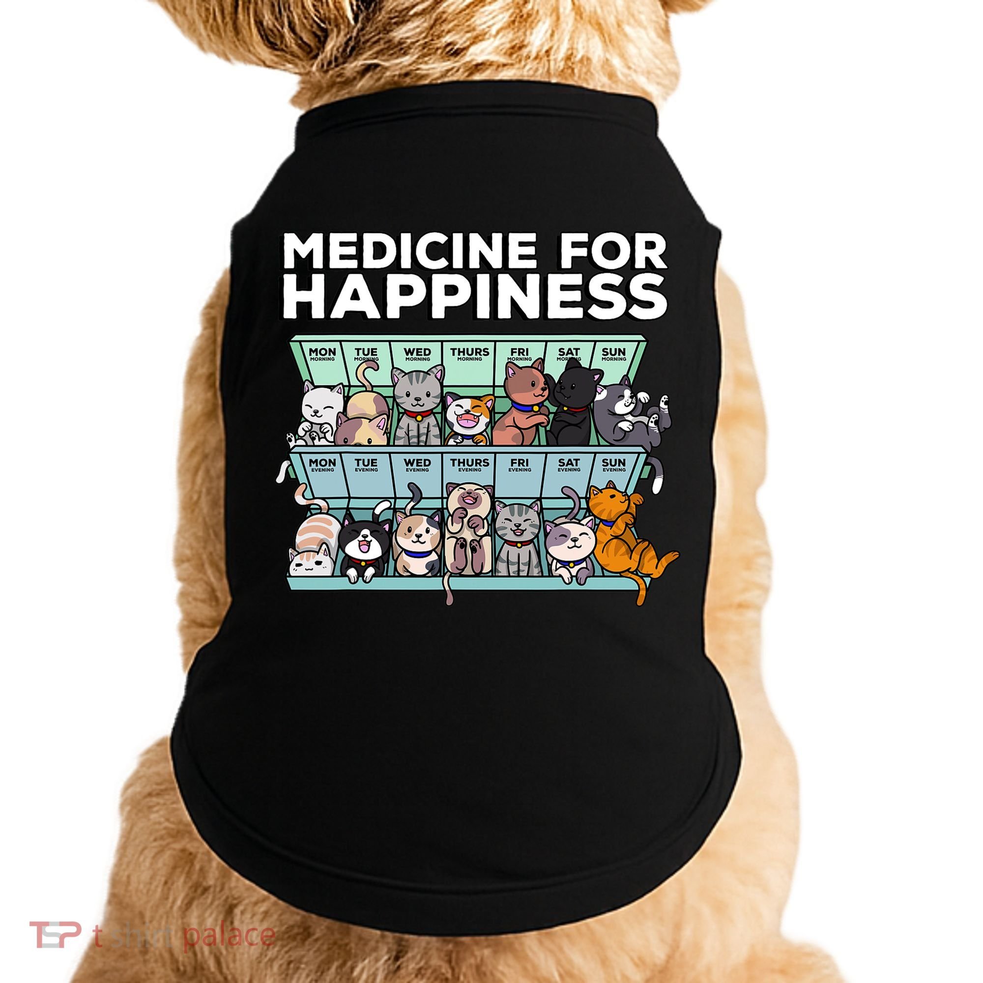 My Medicine For Happiness Called Cats Every Day Kitten Cat Doggie Tank