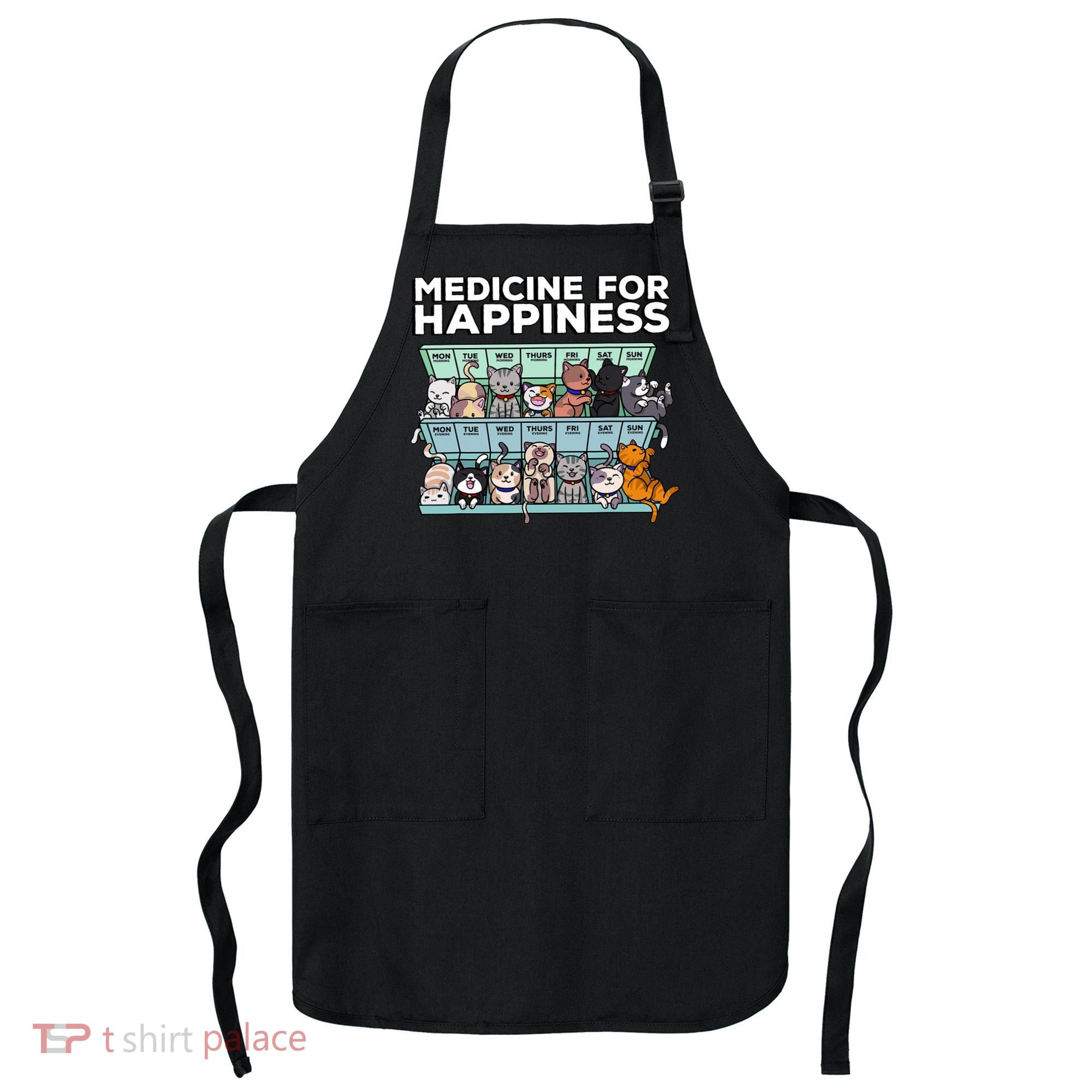 My Medicine For Happiness Called Cats Every Day Kitten Cat Apron