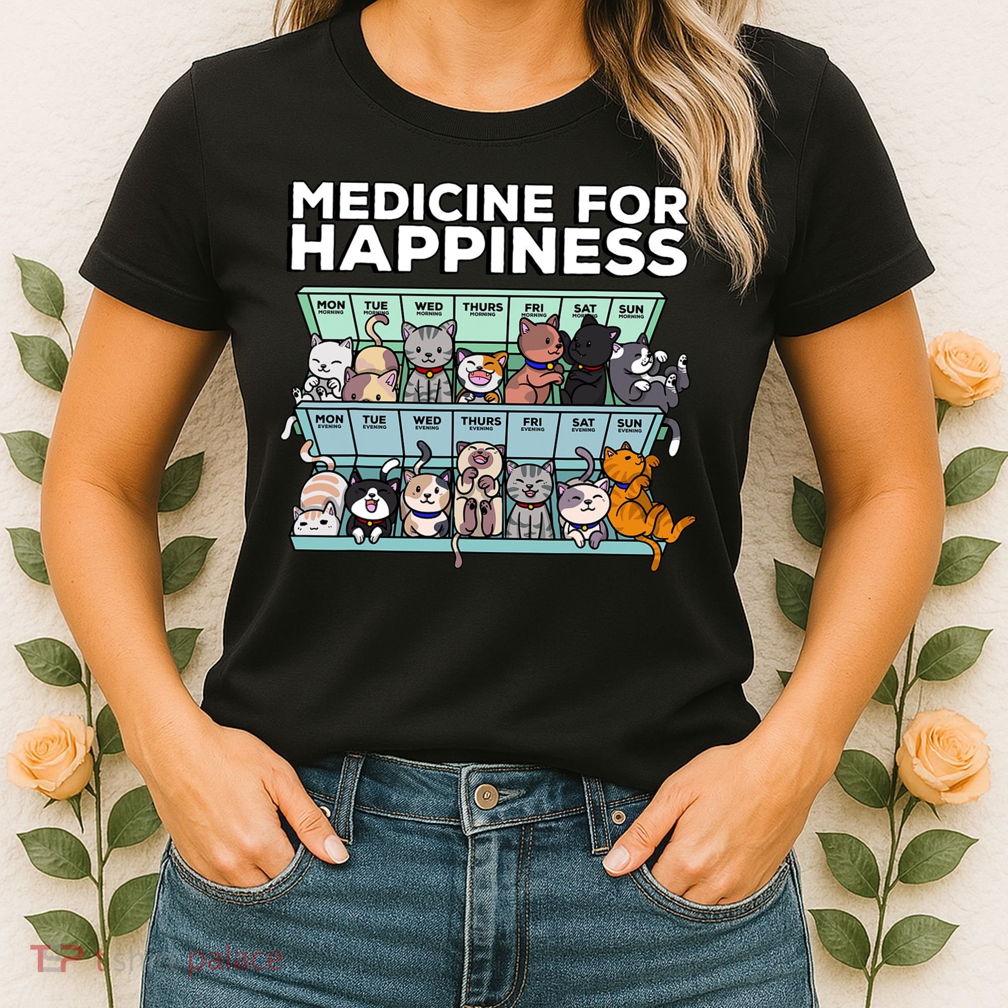 My Medicine For Happiness Called Cats Every Day Kitten Cat Women's T-Shirt