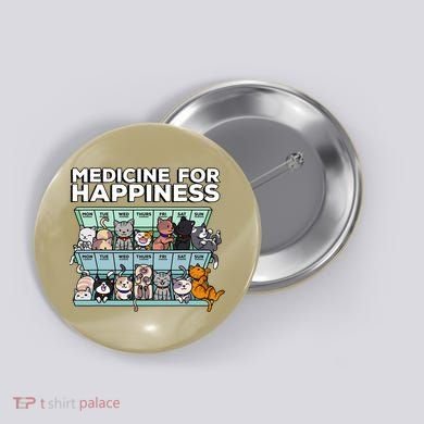 My Medicine For Happiness Called Cats Every Day Kitten Cat Button