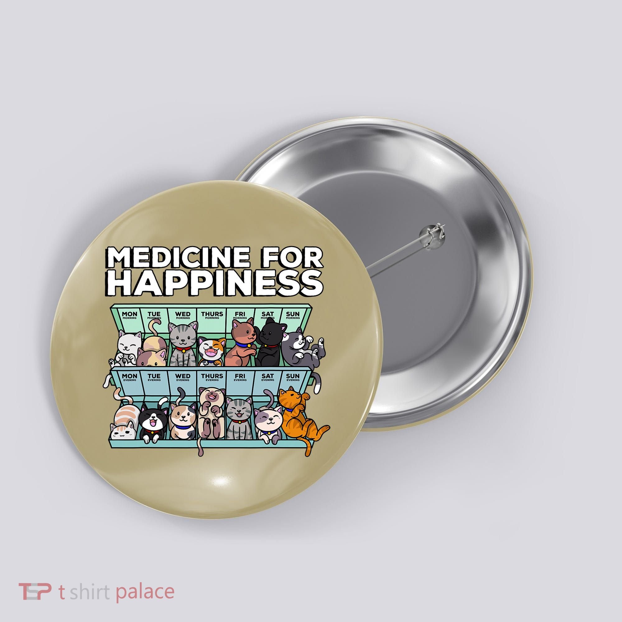 My Medicine For Happiness Called Cats Every Day Kitten Cat Button
