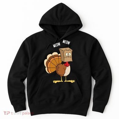 Meow Meow Funny Turkey Thanksgiving Hoodie