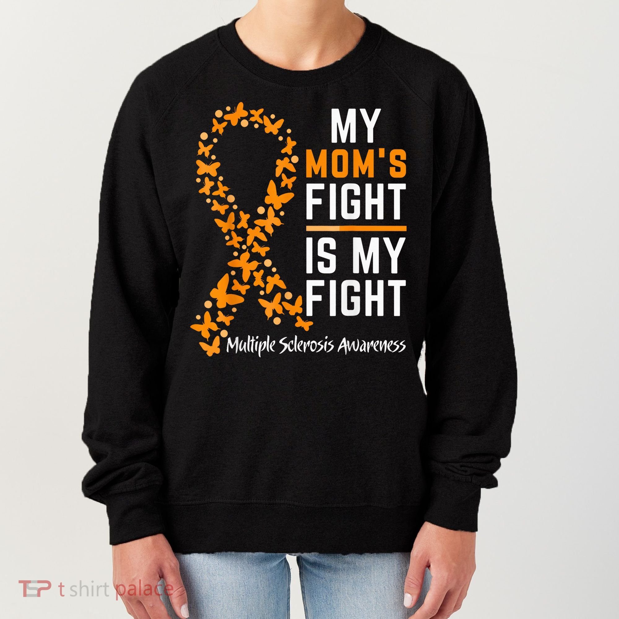 My Mom'S Fight Is My Fight Multiple Sclerosis Awareness Women's Sweatshirt