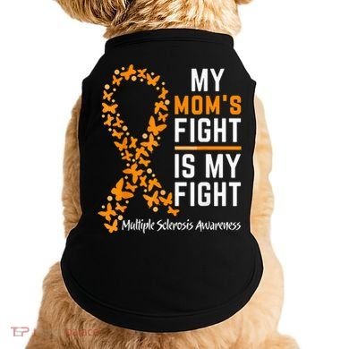 My Mom'S Fight Is My Fight Multiple Sclerosis Awareness Doggie Tank