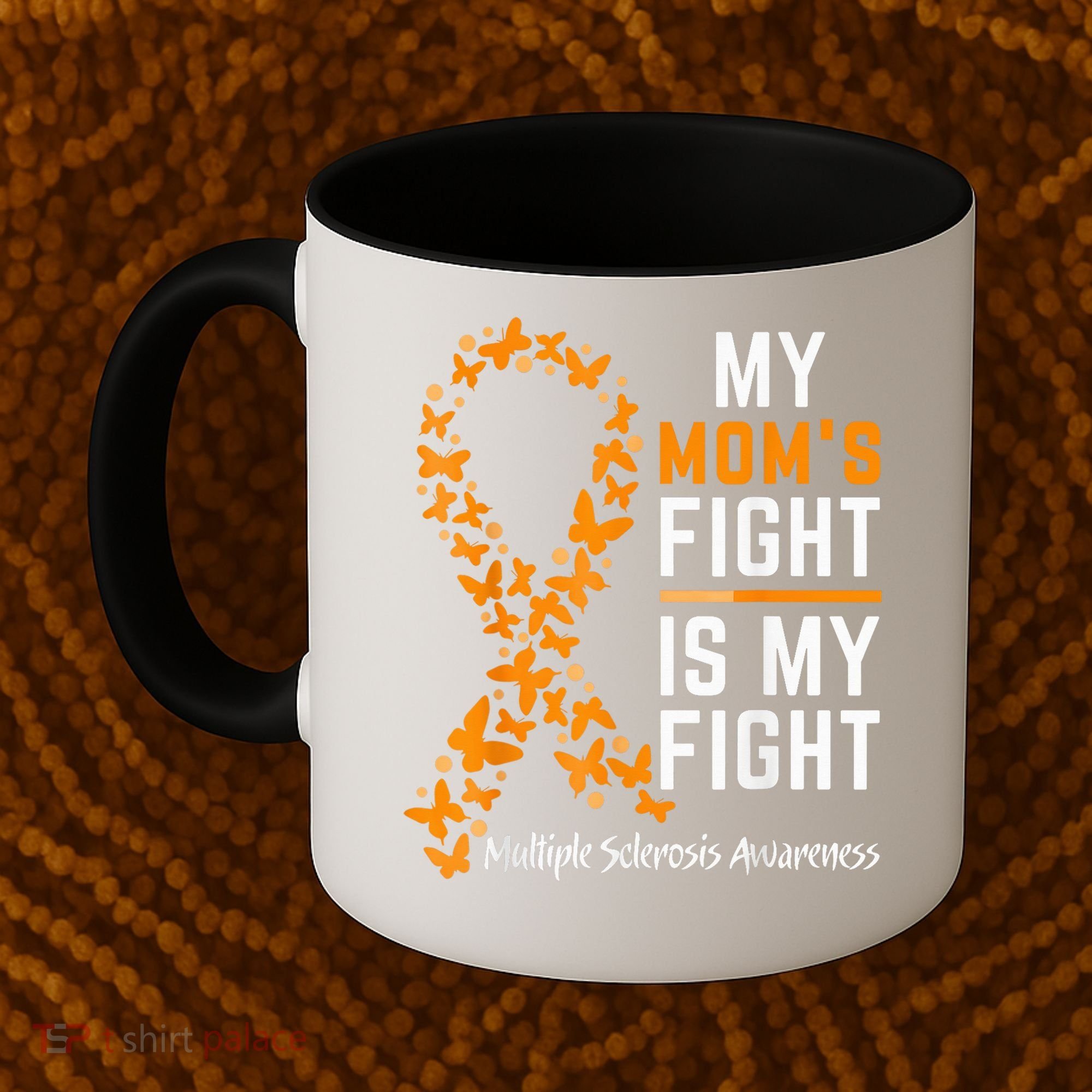 My Mom'S Fight Is My Fight Multiple Sclerosis Awareness Coffee Mug