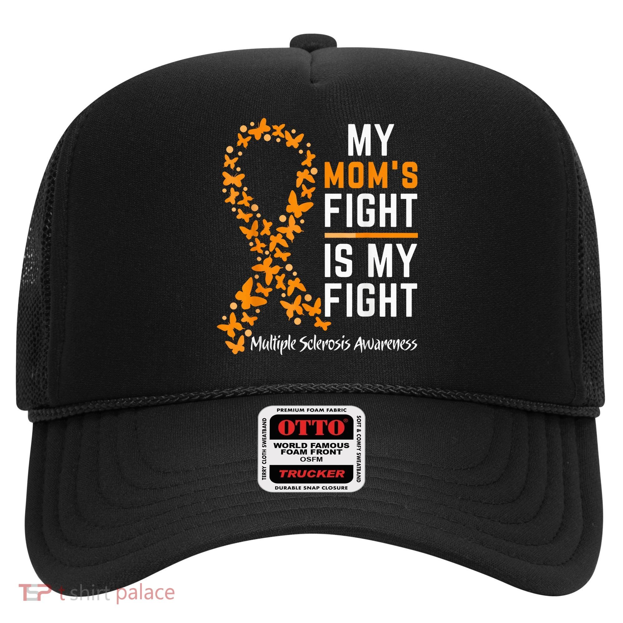 My Mom'S Fight Is My Fight Multiple Sclerosis Awareness Hat