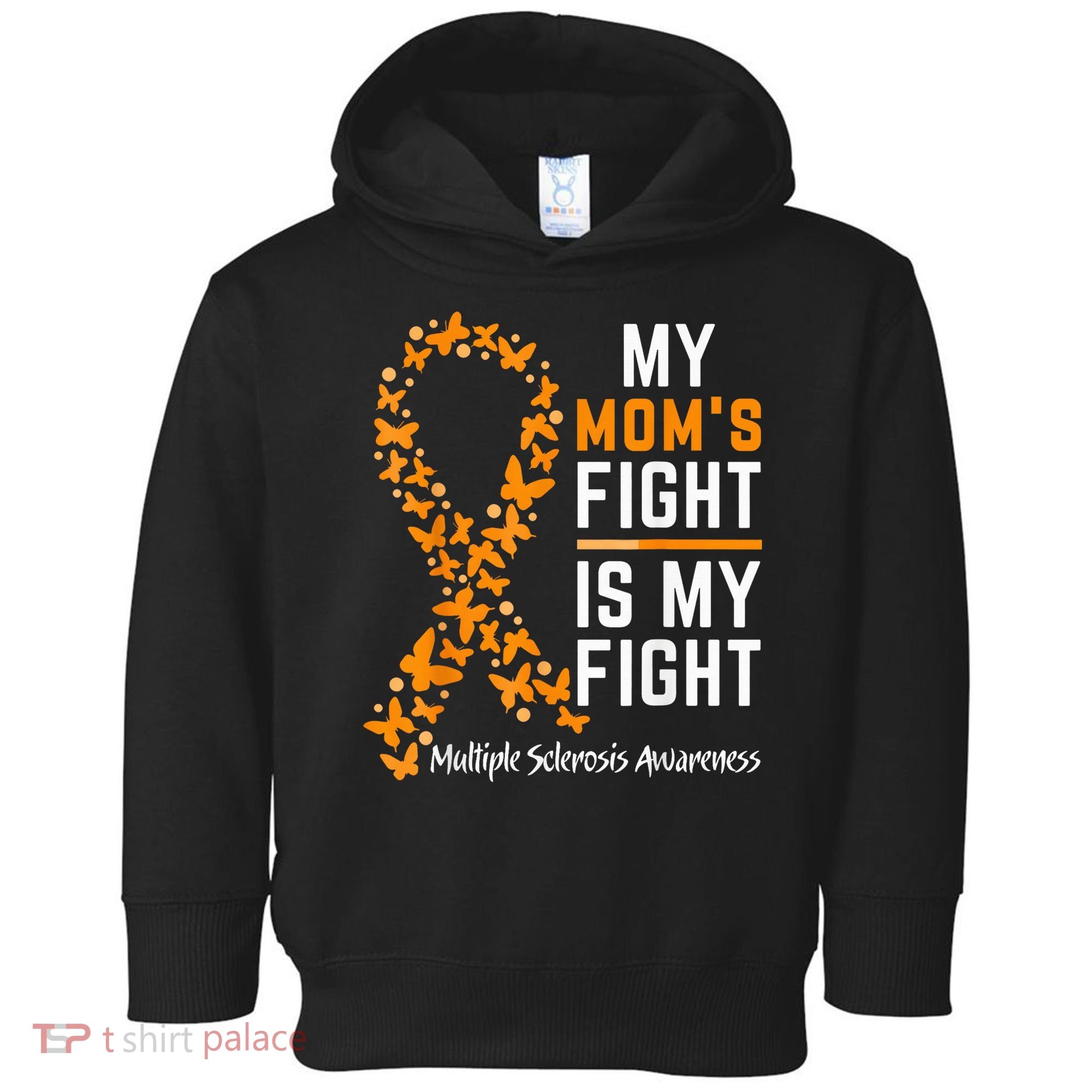 My Mom'S Fight Is My Fight Multiple Sclerosis Awareness Toddler Hoodie