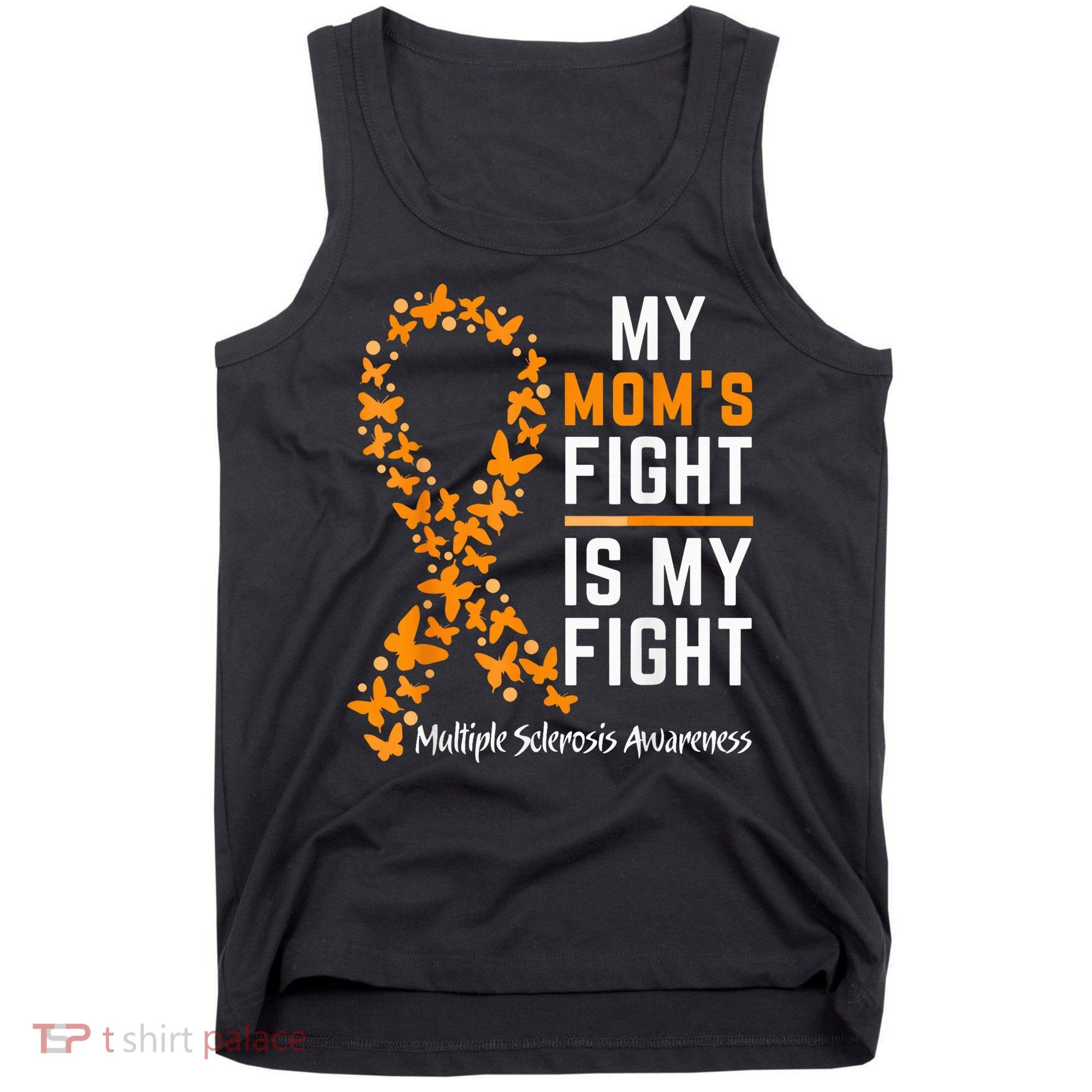 My Mom'S Fight Is My Fight Multiple Sclerosis Awareness Tank Top