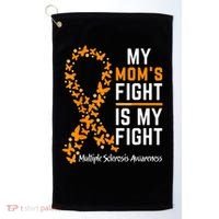 My Mom'S Fight Is My Fight Multiple Sclerosis Awareness Golf Towel thumb 0