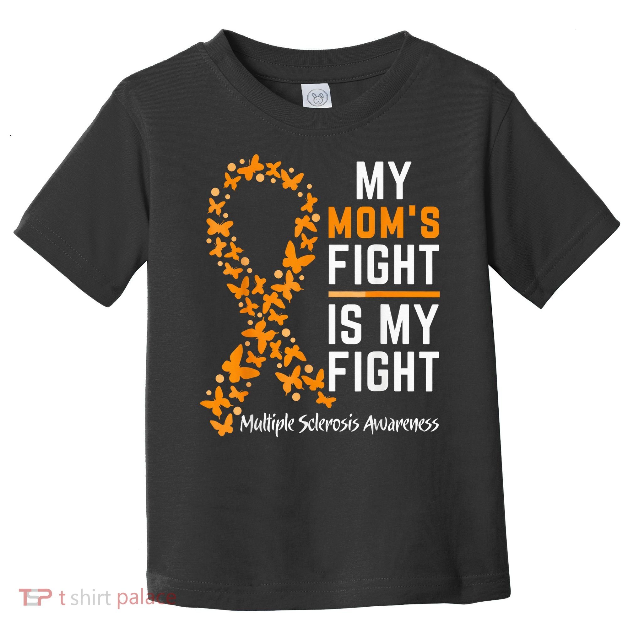 My Mom'S Fight Is My Fight Multiple Sclerosis Awareness Toddler T-Shirt