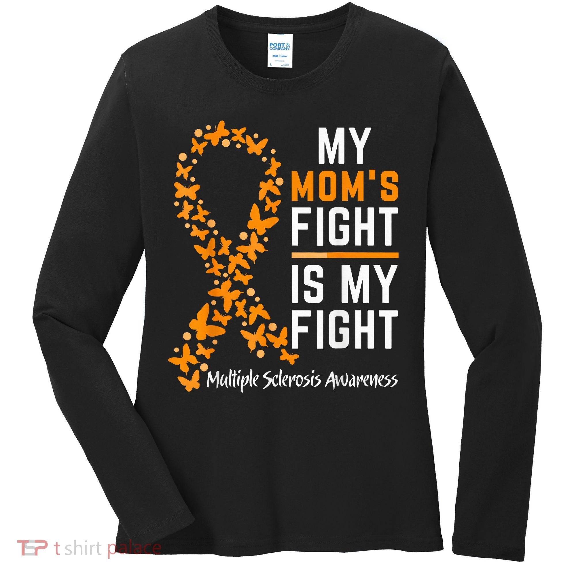 My Mom'S Fight Is My Fight Multiple Sclerosis Awareness Women's Long Sleeve Shirt