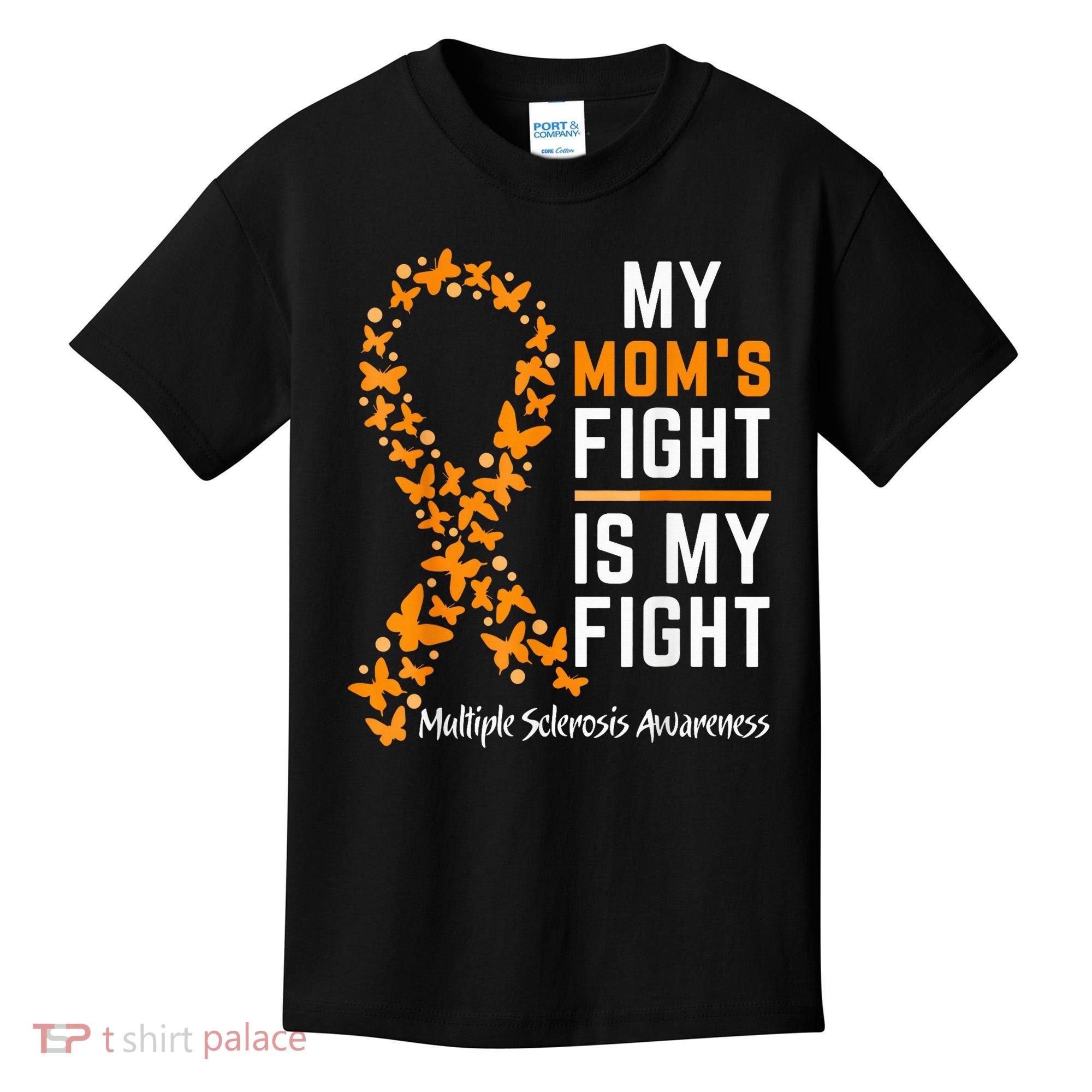 My Mom'S Fight Is My Fight Multiple Sclerosis Awareness Kids T-Shirt