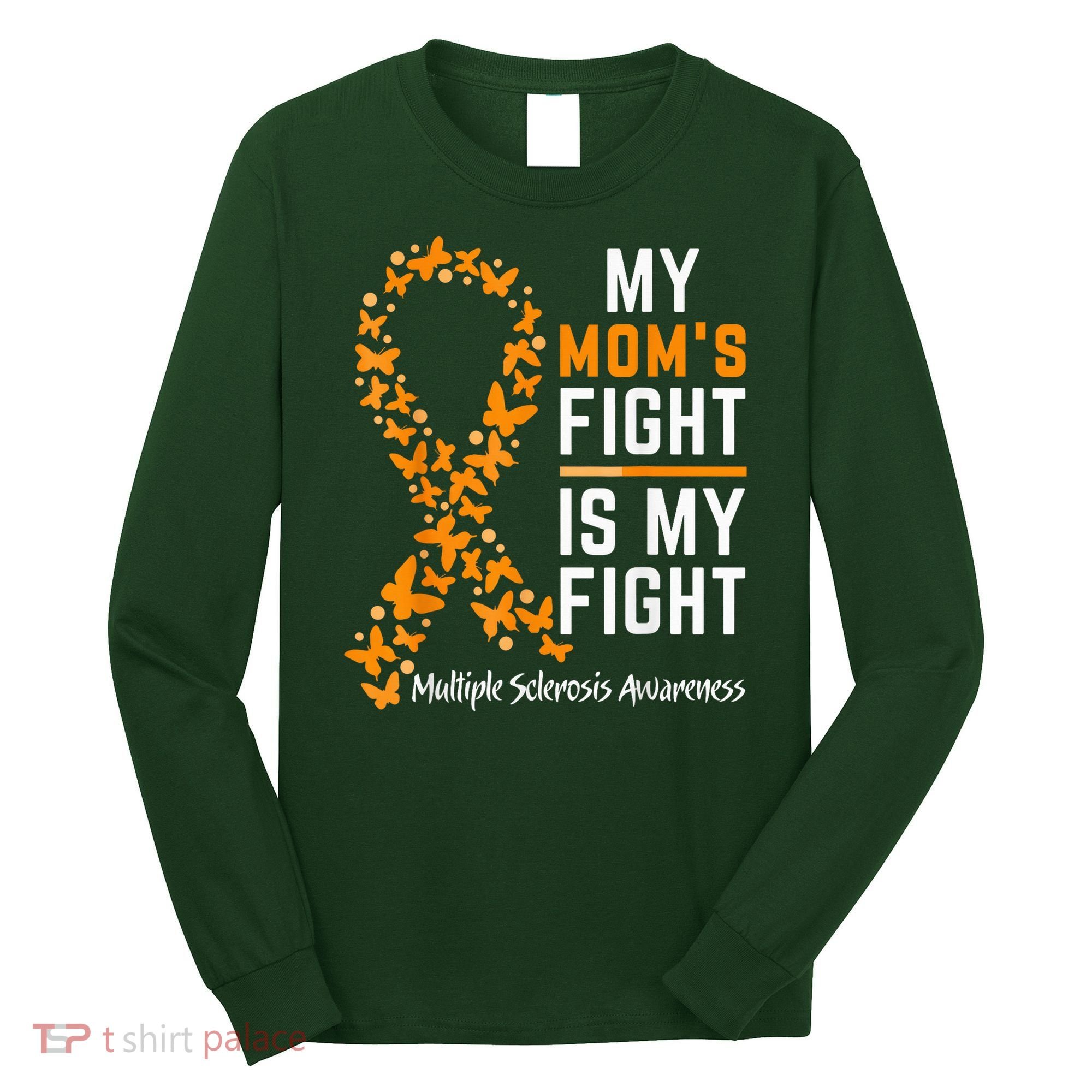 My Mom'S Fight Is My Fight Multiple Sclerosis Awareness Long Sleeve Shirt