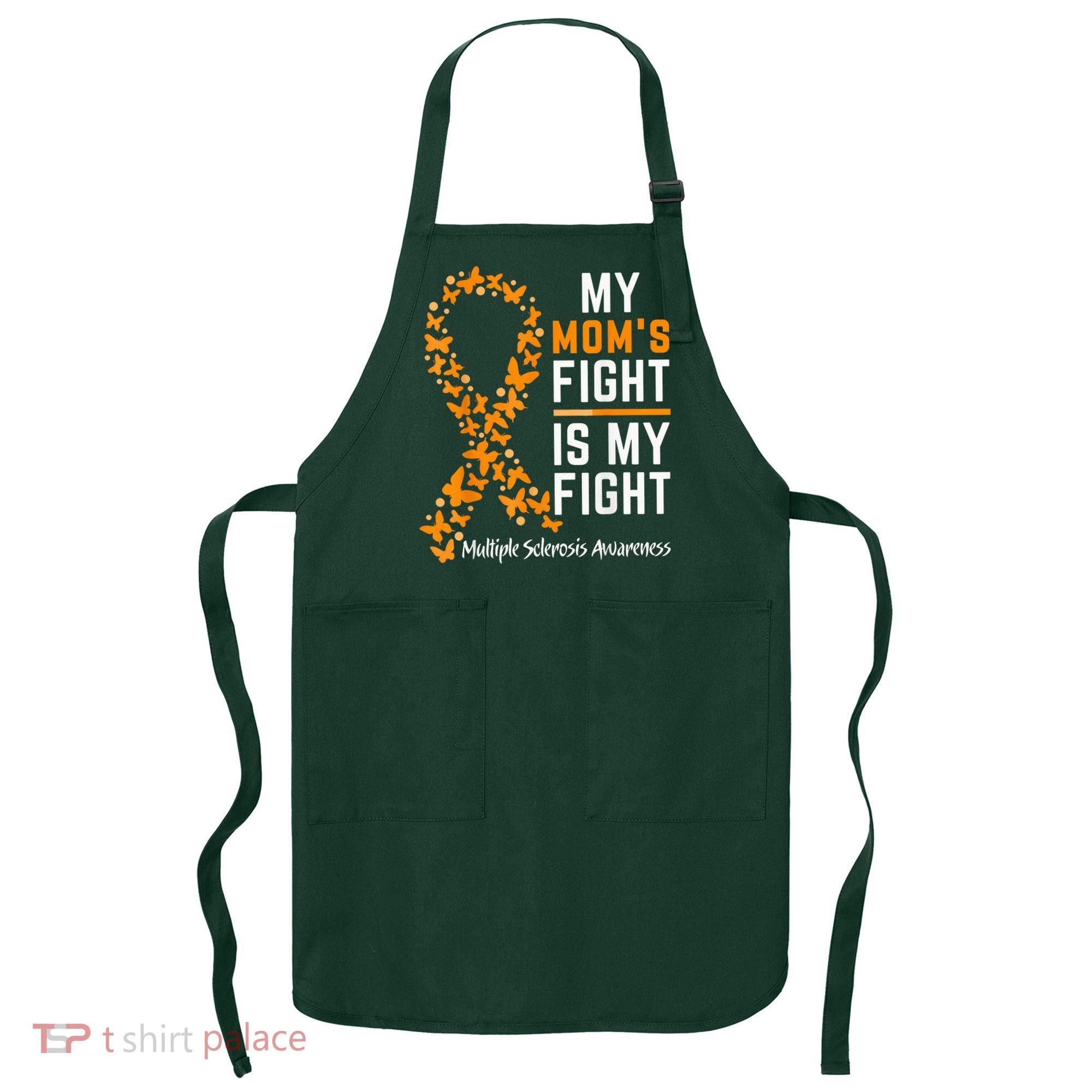My Mom'S Fight Is My Fight Multiple Sclerosis Awareness Apron