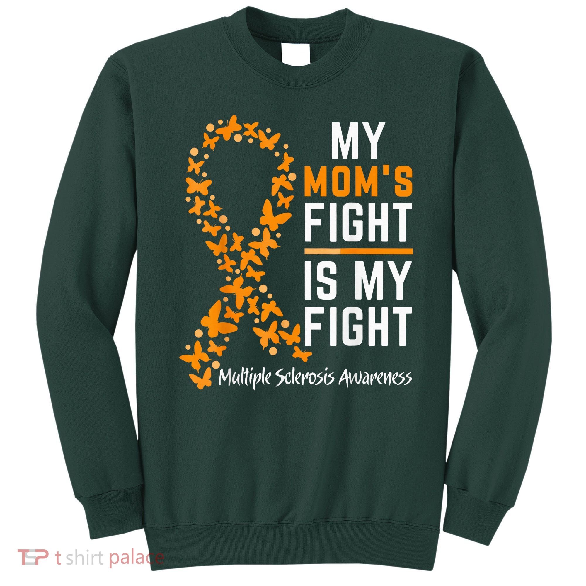 My Mom'S Fight Is My Fight Multiple Sclerosis Awareness Sweatshirt