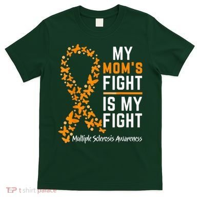 My Mom'S Fight Is My Fight Multiple Sclerosis Awareness T-Shirt