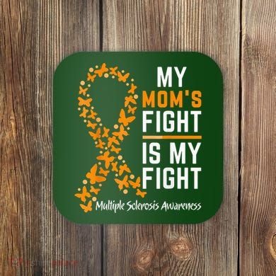 My Mom'S Fight Is My Fight Multiple Sclerosis Awareness Coaster