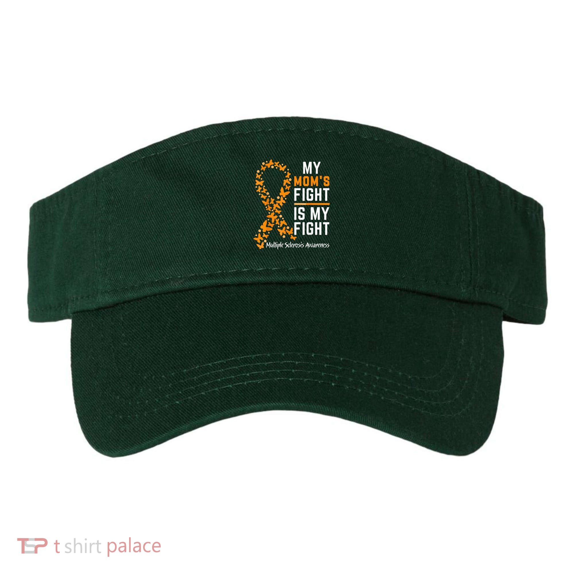 My Mom'S Fight Is My Fight Multiple Sclerosis Awareness Visor