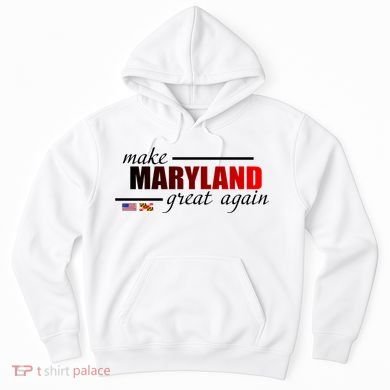 Make Maryland Great Again Hoodie