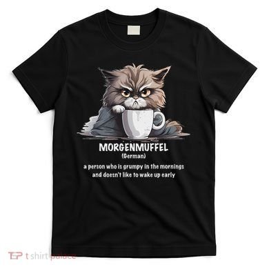 Morgenmuffel Morning Grouch Cute Grumpy In Morning Cat Wake T-Shirt