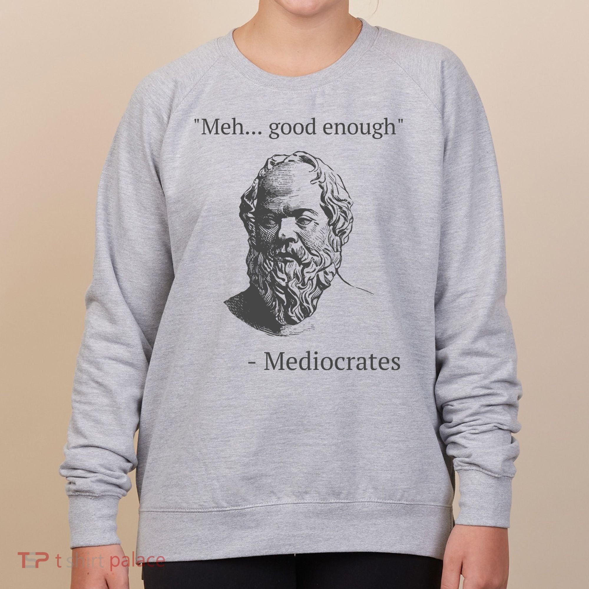 Mediocrates Meh Good Enough Sarcasm Women's Sweatshirt