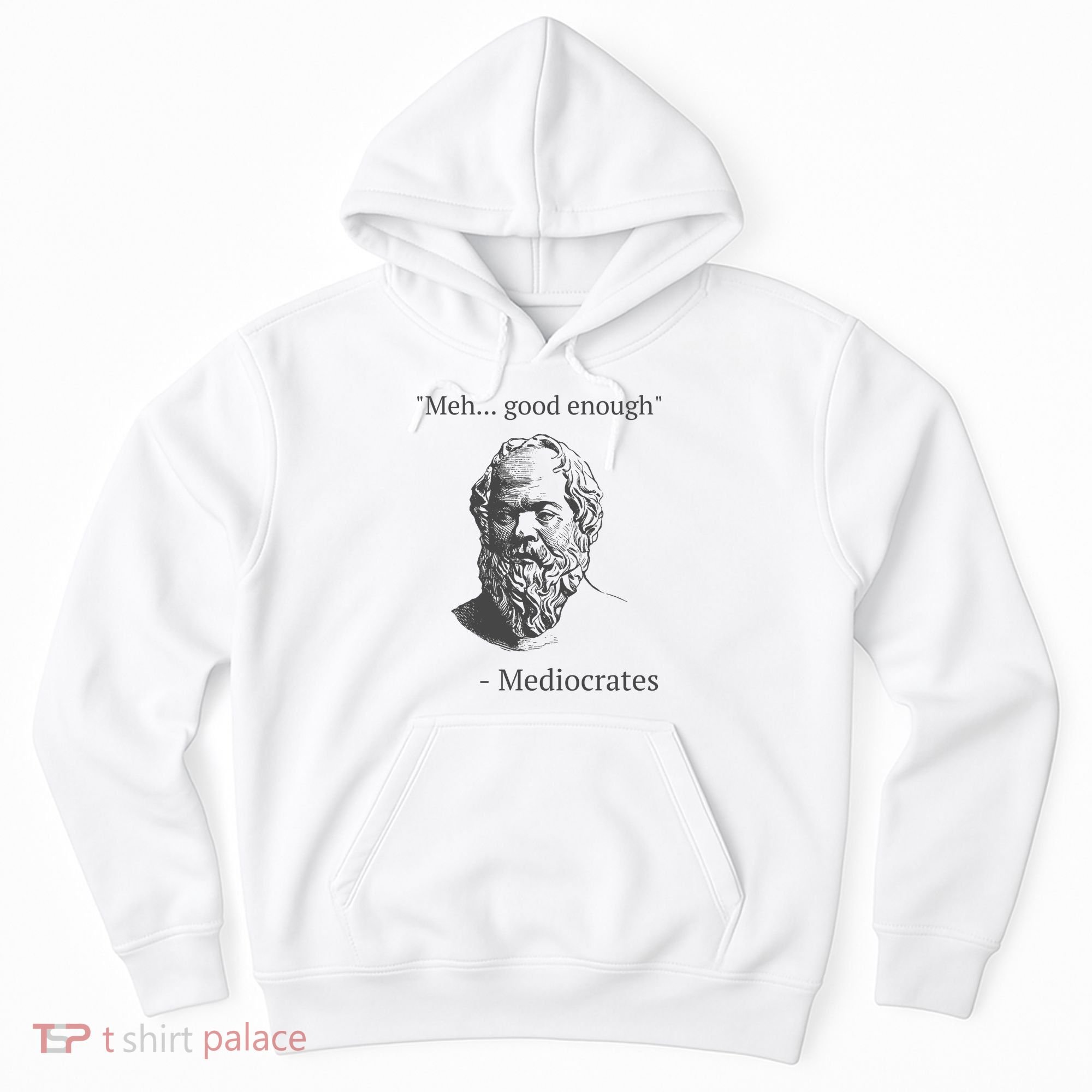 Mediocrates Meh Good Enough Sarcasm Hoodie